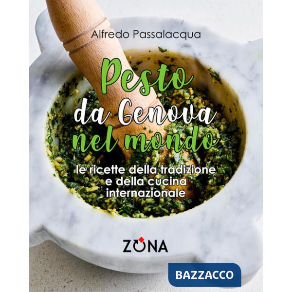 Pesto, da Genova nel mondo. Le ricette della tradizione e della cucina internazionale