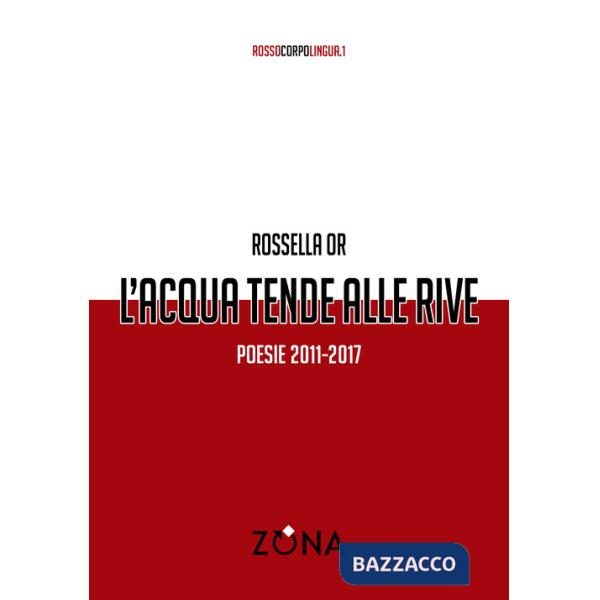 Acqua tende alle rive. Poesie 2011-2017 (L')