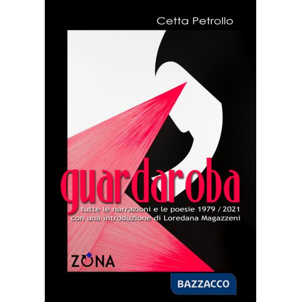 Guardaroba. Tutte le narrazioni e le poesie 1979/2021