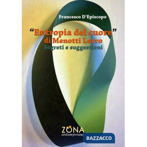 «Entropia del cuore» di Menotti Lerro. Segreti e suggestioni