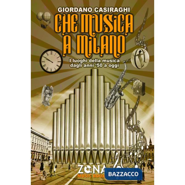 Che musica a Milano. I luoghi della musica dagli anni '50 a oggi