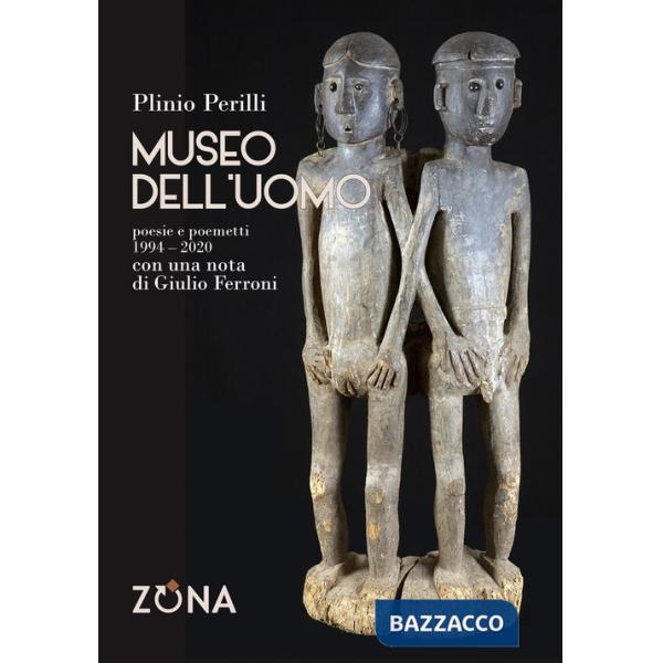 Museo dell'uomo. Poesie e poemetti (1994-2020)
