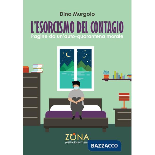 Esorcismo del contagio. Pagine da un'auto-quarantena morale (L')