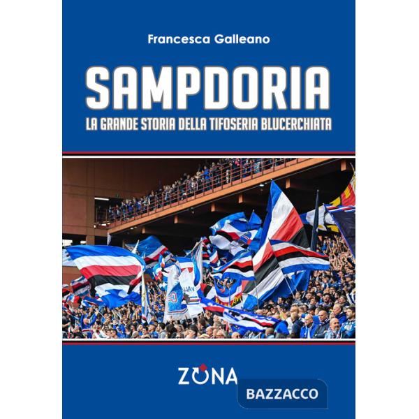 Sampdoria. La grande storia della tifoseria blucerchiata