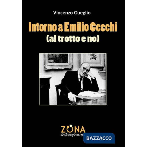 Intorno a Emilio Cecchi (al trotto e no)