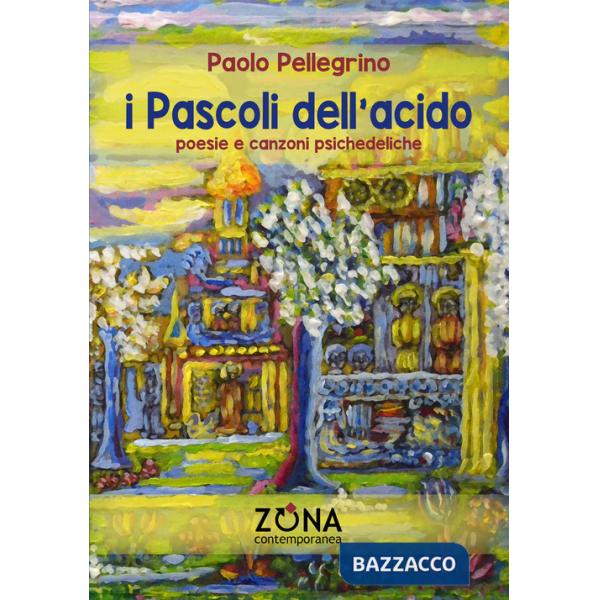 Pascoli dell'acido. Poesie e canzoni psichedeliche (I)