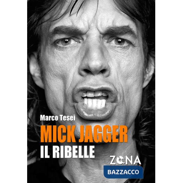 Mick Jagger. Il ribelle