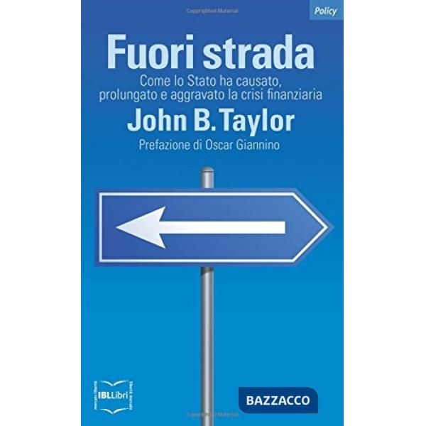 Fuori strada. Come lo Stato ha causato, prolungato e aggravato la crisi finanzia