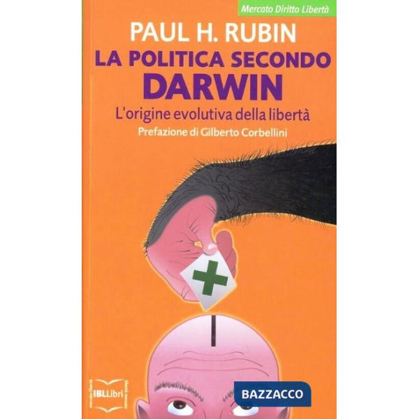 Politica secondo Darwin. L'origine evolutiva della libertà (La)
