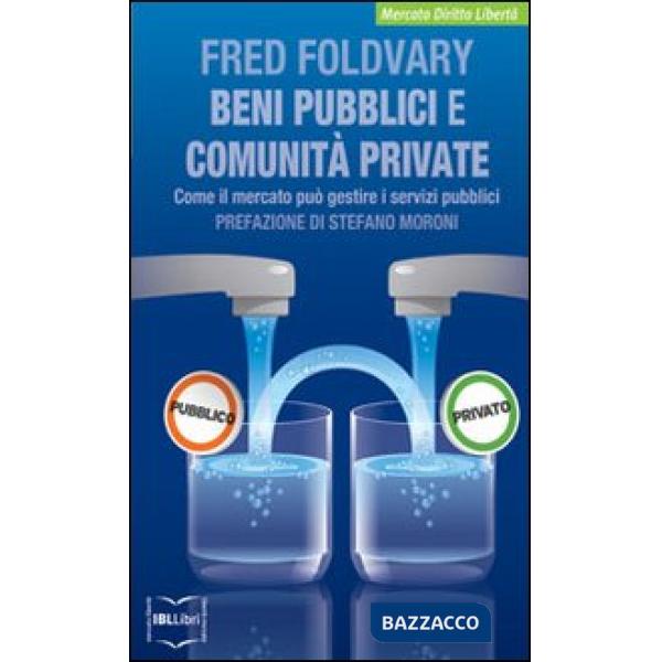 Beni pubblici e comunità private. Come il mercato può gestire i servizi pubblici