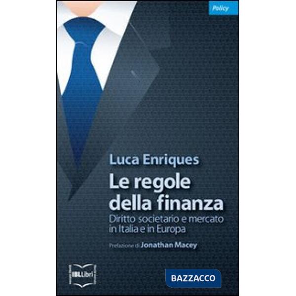 Regole della finanza. Diritto societario e mercato in Italia e in Europa (Le)