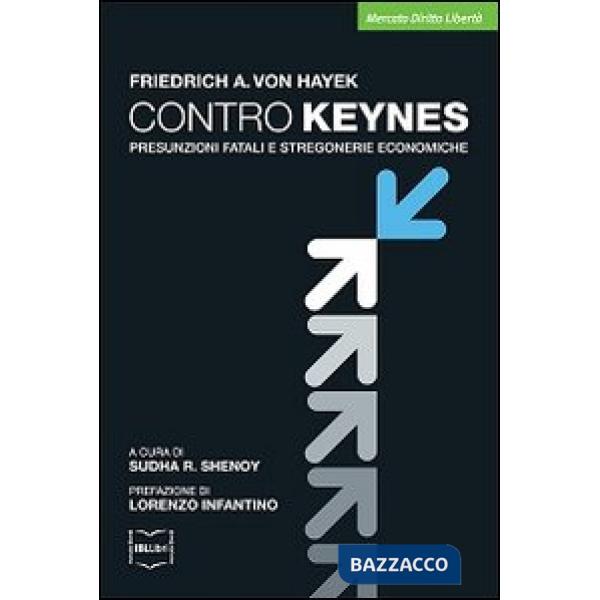 Contro Keynes. Presunzioni fatali e stregonerie economiche