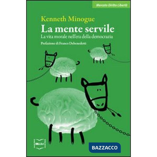 Mente servile. La vita morale nell'era della democrazia (La)
