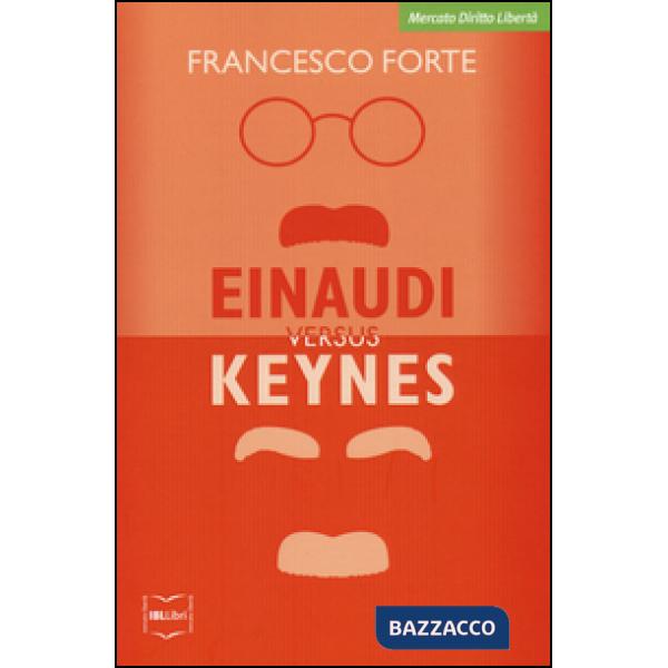 Einaudi versus Keynes. Due grandi del Novecento e la crisi dei nostri giorni