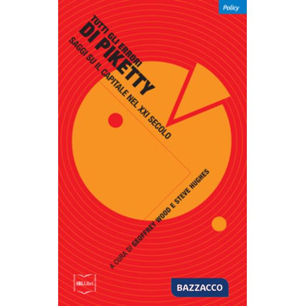 Tutti gli errori di Piketty. Saggi su Il capitale nel XXI secolo