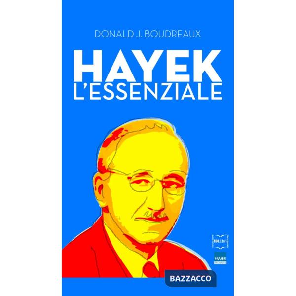 Hayek. L'essenziale