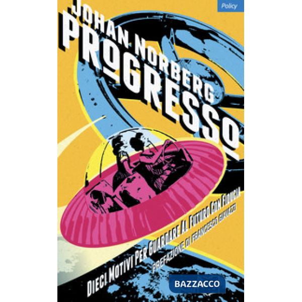 Progresso. Dieci motivi per guardare al futuro con fiducia