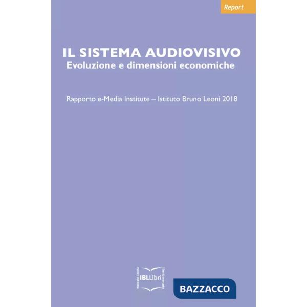 Sistema audiovisivo: evoluzione e dimensioni economiche 2018 (Il)