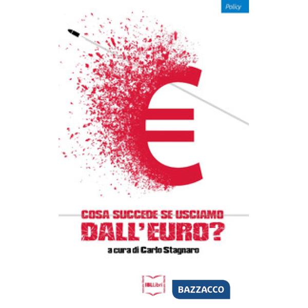 Cosa succede se usciamo dall'euro?