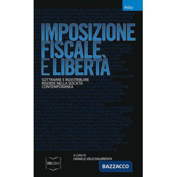 Imposizione fiscale e libertà. Sottrarre e ridistribuire risorse nella società c