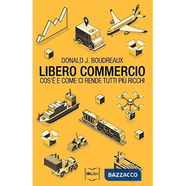 Libero commercio. Cos'è e come ci rende tutti più ricchi
