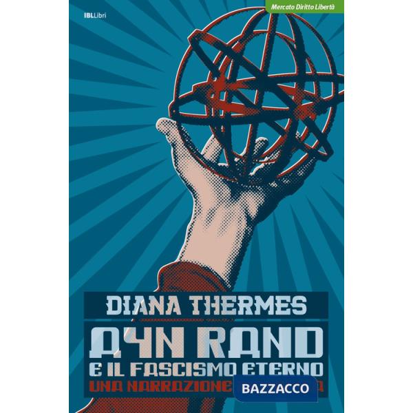 Ayn Rand e il fascismo eterno. Una narrazione distopica