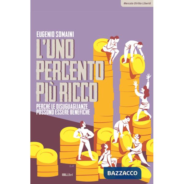 Uno percento più ricco. Perché le disuguaglianze possono essere benefiche (L')