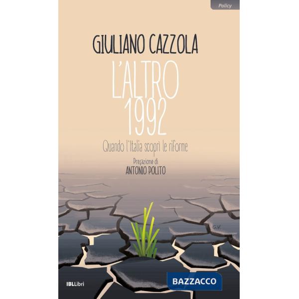 Altro 1992. Quando l'Italia scoprì le riforme (L')