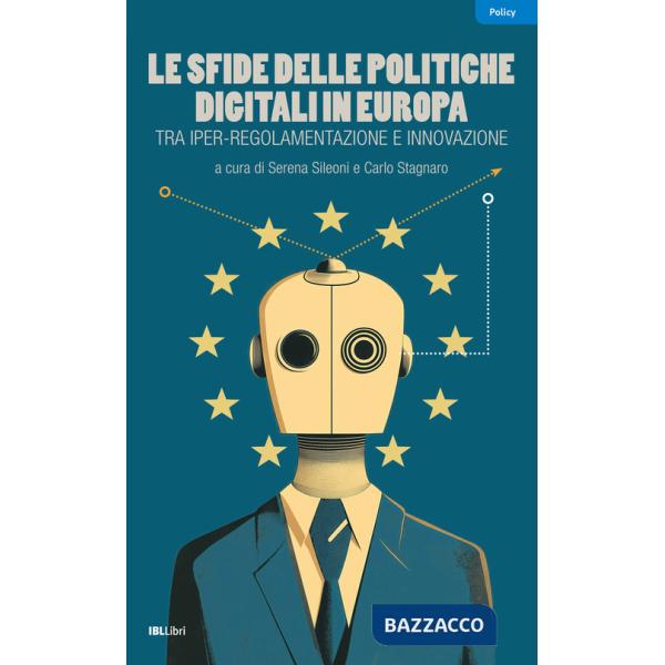 Sfide delle politiche digitali in Europa. Tra iper-regolamentazione e innovazione (Le)