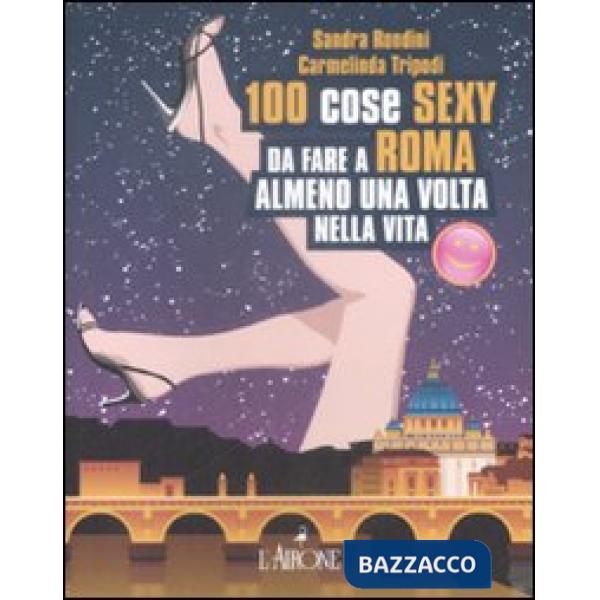 Cento cose sexy da fare a Roma almeno una volta nella vita