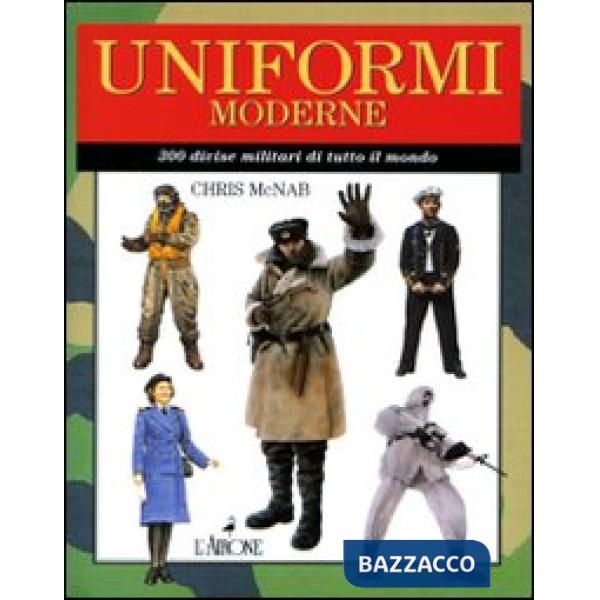 Uniformi moderne. 300 divise militari di tutto il mondo