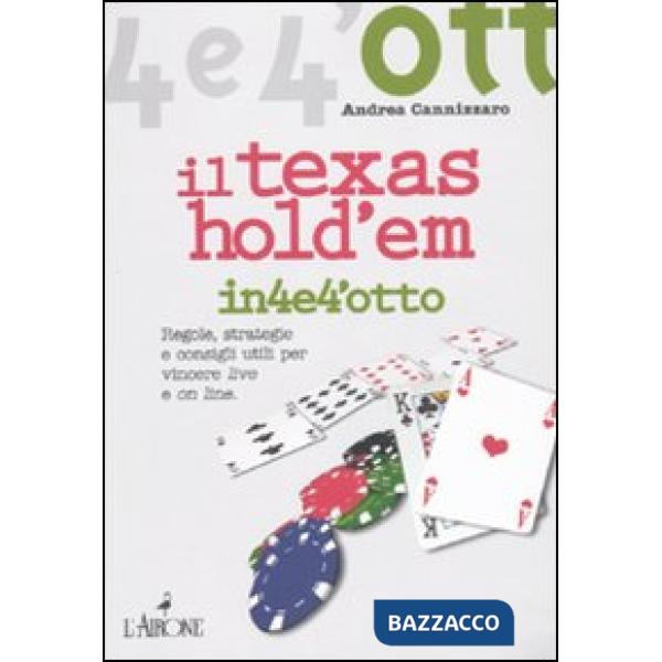 Texas Hold'em. Regole, strategie e consigli utili per vincere live e on line (Il)