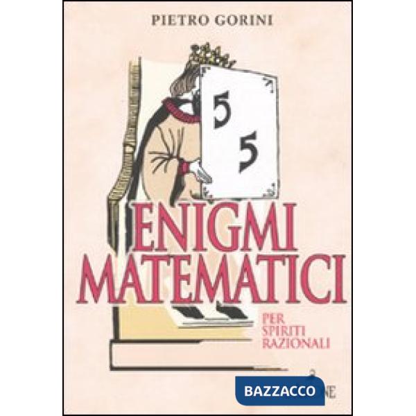 Enigmi matematici per spiriti razionali. Ediz. illustrata