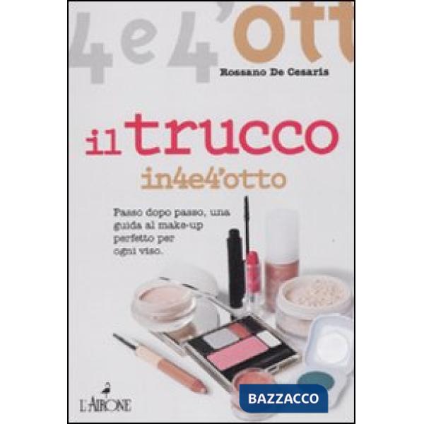 Trucco. Passo dopo passo una guida al make-up perfetto per ogni viso (Il)