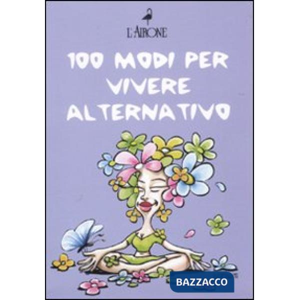 Cento modi per vivere alternativo: Pietre curative-Feng Shui-I fiori di Bach
