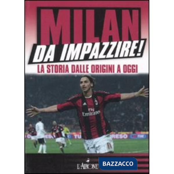 Milan da impazzire! La storia dalle origini a oggi