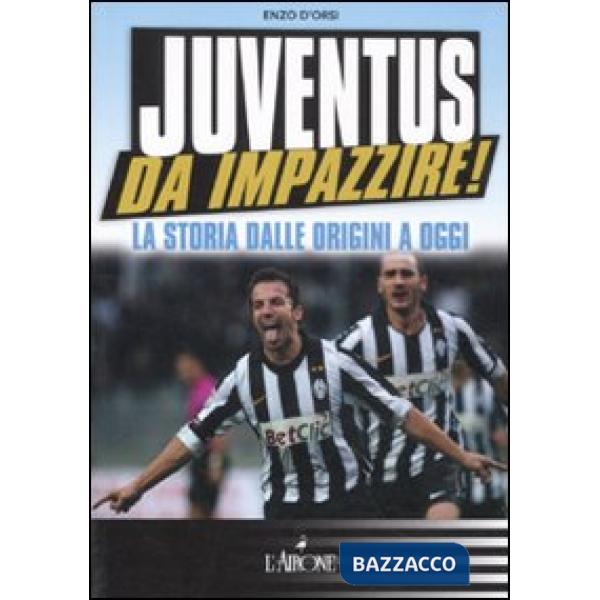 Juventus da impazzire! La storia dalle origini a oggi