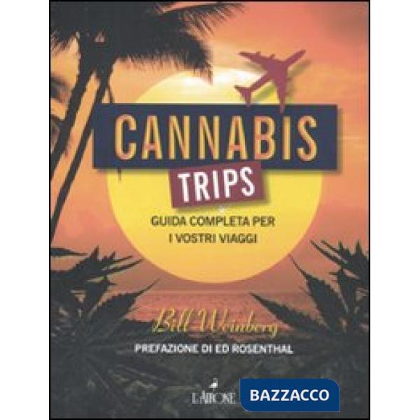 Cannabis trips. Guida completa per i vostri viaggi