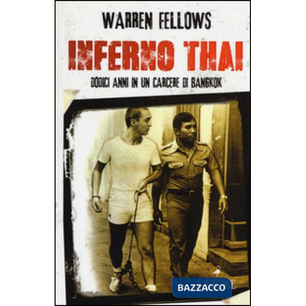 Inferno Thai. Dodici anni in un carcere di Bangkok