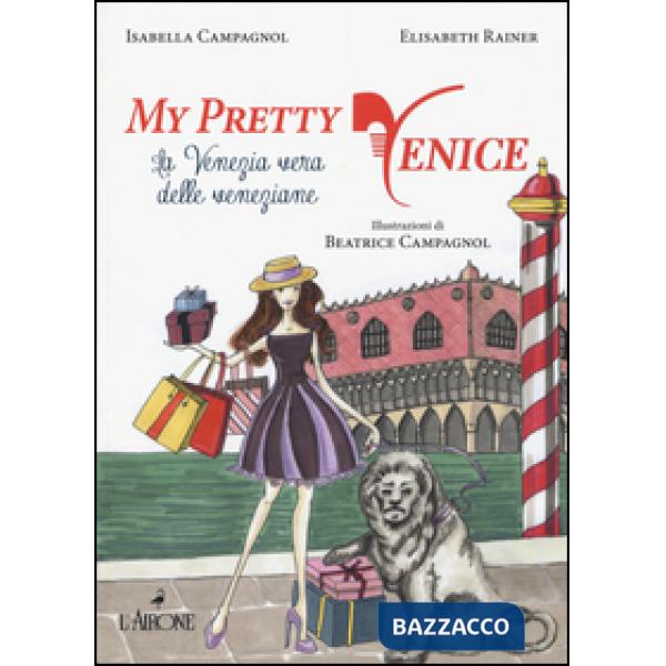 My pretty Venice. La venezia vera delle veneziane