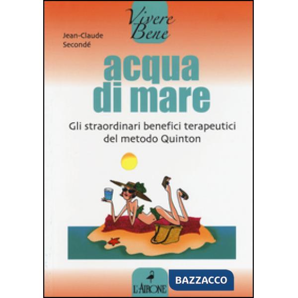 Acqua di mare. Gli straordinari benefici terapeutici del metodo Quinton