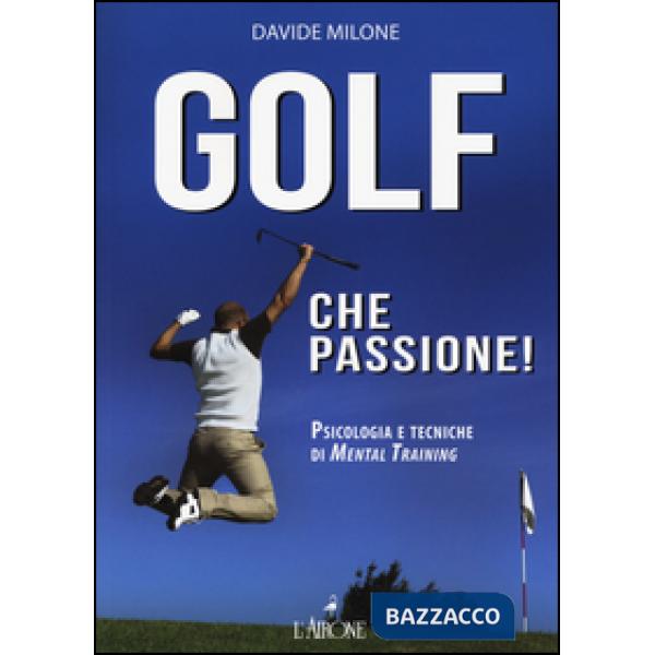 Golf che passione! Psicologia e tecniche di mental training