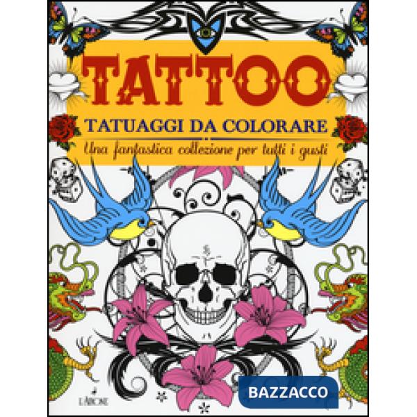 Tattoo. Tatuaggi da colorare. Ediz. illustrata