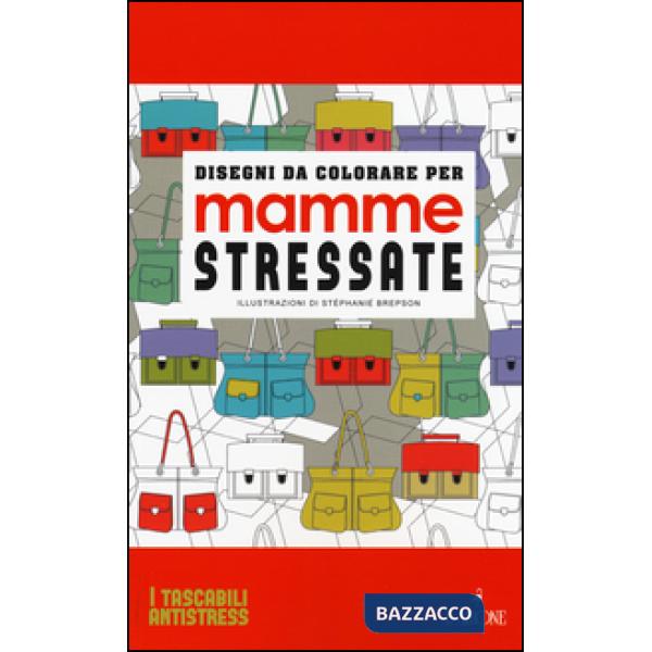 Disegni da colorare per mamme stressate. Ediz. illustrata
