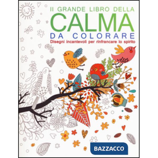 Grande libro della calma da colorare. Ediz. illustrata (Il)
