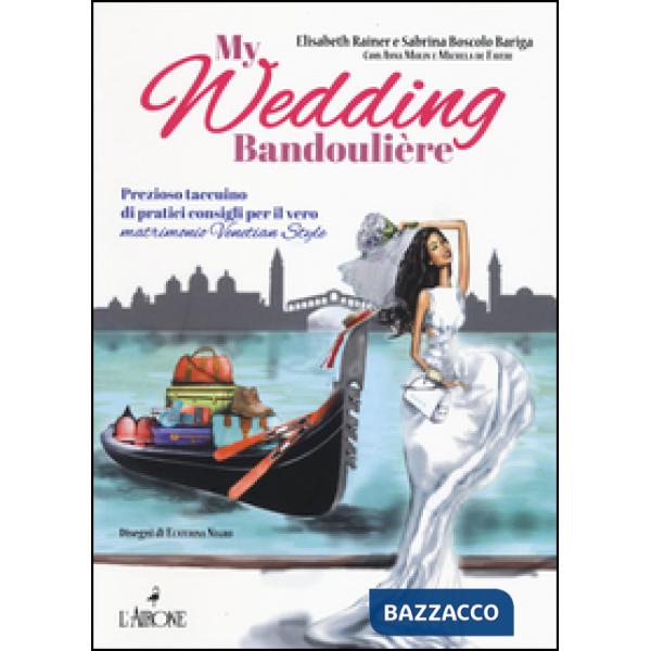 My wedding bandoulière. Prezioso taccuino di pratici consigli per il vero matrim