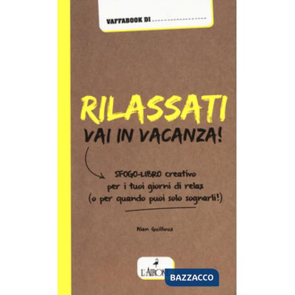 Rilassati, vai in vacanza!