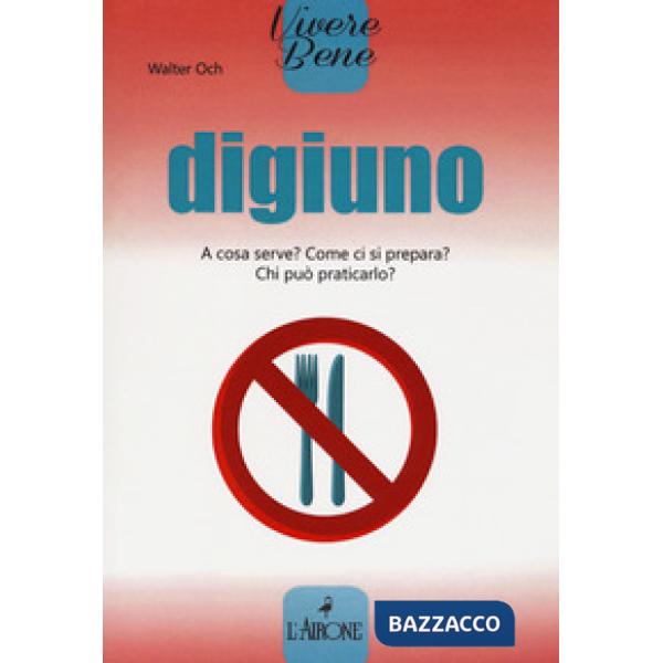 Digiuno. A cosa serve? Come si prepara? Chi può praticarlo?
