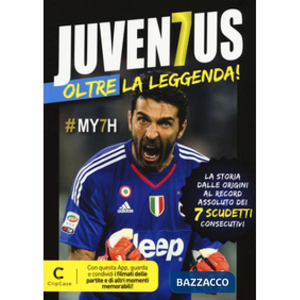 Juventus oltre la leggenda! La storia dalle origini al record assoluto dei 7 scu