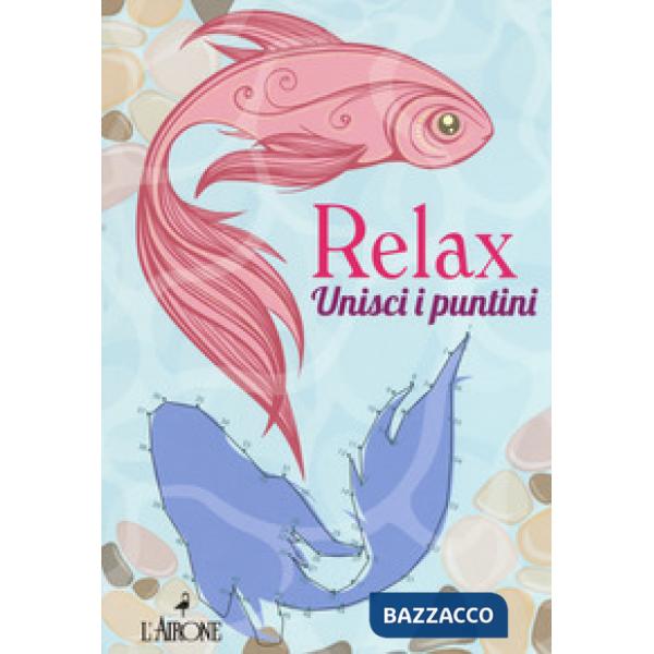 Relax. Unisci i puntini. Ediz. illustrata